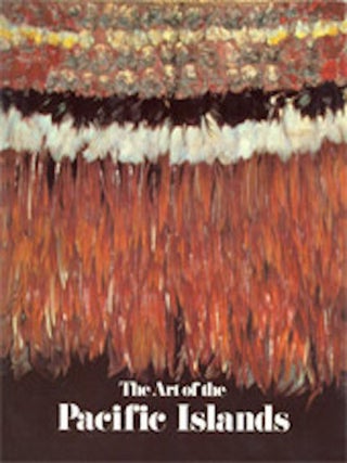 Item #10006 THE ART OF THE PACIFIC ISLANDS. A. Kaeppler, P. Gathercole, D. Newton
