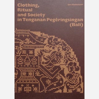 Item #10672 CLOTHING, RITUAL AND SOCIETY IN TENGANAN PEGERINGSINGAAN (BALI); Band 95. U. Ramseyer
