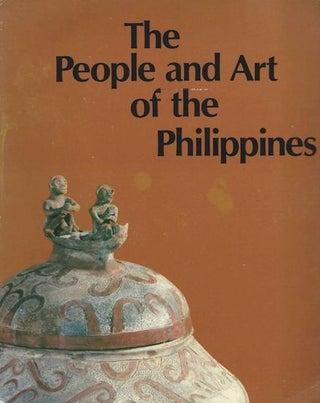 Item #10929 THE PEOPLE AND ART OF THE PHILIPPINES. G. Casal, Jr. W. Solheim, R. Jose, G. Ellis,...
