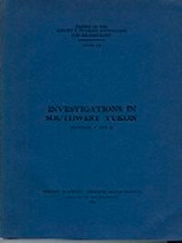Item #11114 INVESTIGATIONS IN SOUTHWEST YUKON. Numbers 1 and 2. F. Johnson, R. s. Macneish, H. m....