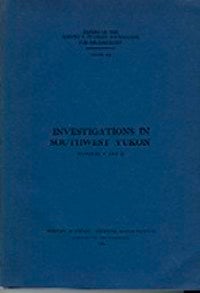 Item #11114 INVESTIGATIONS IN SOUTHWEST YUKON. Numbers 1 and 2. F. Johnson, R. s. Macneish, H. m. Raup.