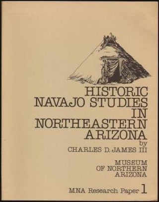 Item #1114 HISTORIC NAVAJO STUDIES IN NORTHEASTERN ARIZONA. III James, C