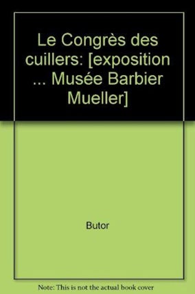 Item #116 LE CONGRES DES CUILLERS. M. Butor