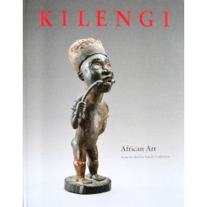 Item #11693 KILENGI. AFRICAN ART FROM THE BAREISS FAMILY COLLECTION. C. d. Roy