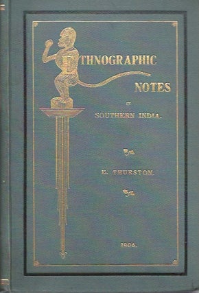Item #11823 ETHNOGRAPHIC NOTES OF SOUTHERN INDIA. E. Thurston