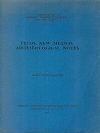 Item #12173 PECOS, NEW MEXICO: ARCHAEOLOGICAL NOTES. A. v Kidder