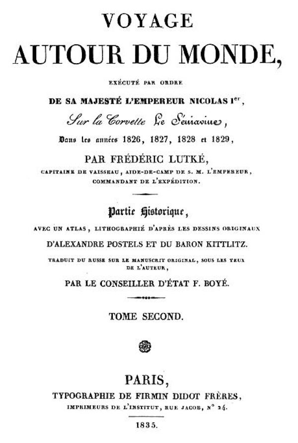 Item #1258 VOYAGE AUTOUR DU MONDE. Execute par ordre de Sa Majeste L'Empereur Nicolas Ier, Sur la Corvette Le Seniavine, dans les annees 1826,1827, 1828 et 1829. F. Lutke.