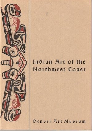Item #1272 INDIAN ART OF THE NORTHWEST COAST. Denver Art Museum Winter Quarterly. N. Feder, E. Malin