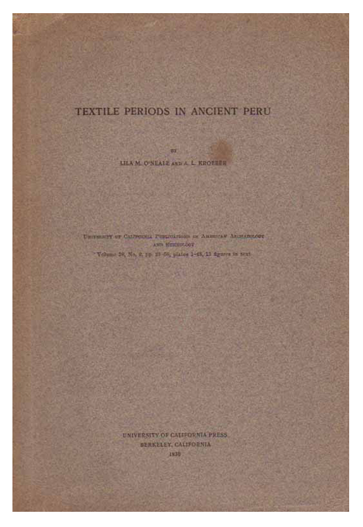 Item #12852 TEXTILE PERIODS IN ANCIENT PERU; University of California Publications In American Archaeology And Ethnology. Vol. 28, No. 2, 1930. L. O'Neale, A. Kroeber.