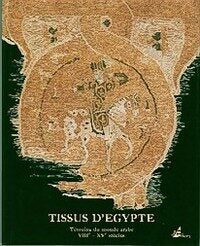Item #12883 TISSUS D'EGYPTE. Temoins du monde arabe VIII-XV siecles. Collection Bouvier....