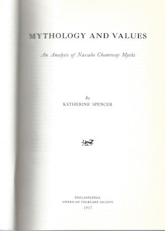 Item #13266 MYTHOLOGY AND VALUES. An Analysis of Navaho Chantway Myths; American Folklore Society, Memoirs, Vol. 48, 1957. K. Spencer.