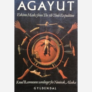 Item #1344 AGAYUT. Nunivak Eskimo Masks and Drawings from the 5th Thule Expedition 1921-24...