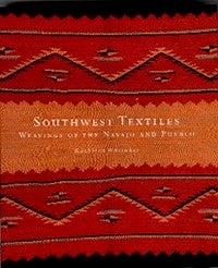 Item #13616 SOUTHWEST TEXTILES. Weavings of the Navajo and Pueblo. K. Whitaker.