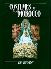 Item #13764 COSTUMES OF MOROCCO. Jean Besancenot, non, preface