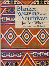 Item #13766 BLANKET WEAVING IN THE SOUTHWEST. Joe Ben Wheat, Ann L. Hedlund.