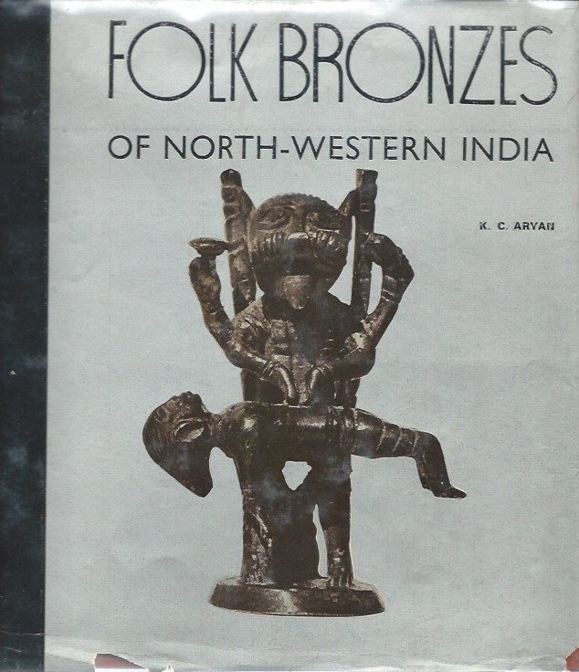Item #13970 FOLK BRONZES OF NORTH-WESTERN INDIA. K. C. Aryan.