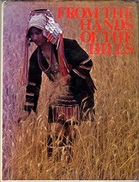 Item #13987 FROM THE HANDS OF THE HILLS. Margaret Campbell, Chusak Voraphitak, text, photographer.