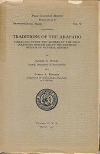 Item #14005 TRADITIONS OF THE ARAPAHO, Collected Under the Auspices of the Field Colombian Museum and the American Museum of Natural History. G. a. Dorsey, A. l. Kroeber.