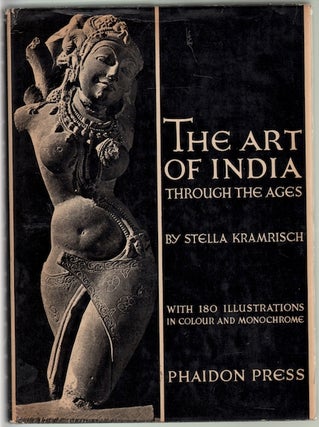 Item #14328 THE ART OF INDIA THROUGH THE AGES. Traditions of Indian Painting and Sculpture....
