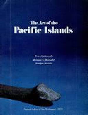Item #14434 THE ART OF THE PACIFIC ISLANDS. A. Kaeppler, P. Gathercole, D. Newton