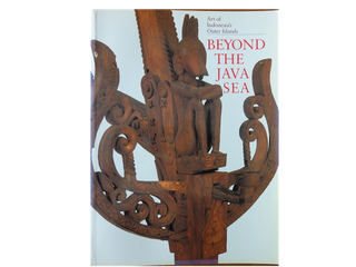 Item #14486 BEYOND THE JAVA SEA. ART OF INDONESIA'S OUTER ISLANDS. P. Taylor, L. Aragon