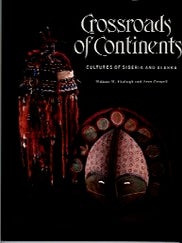 Item #14509 CROSSROADS OF CONTINENTS. Cultures of Siberia and Alaska. W. Fitzhugh, A. Crowell