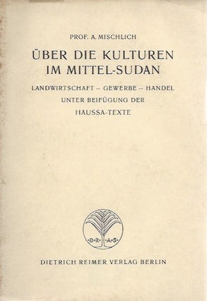 Item #14811 UBER DIE KULTUREN IM MITTEL-SUDAN. Landwirtschaft--Gewerbe-Handel Unter Beifugung der...