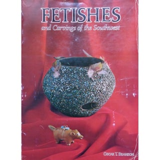 Item #14885 FETISHES AND CARVINGS OF THE SOUTHWEST. Oscar Branson