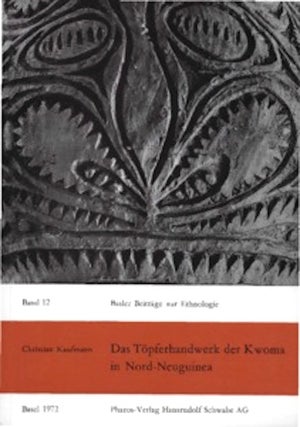 Item #14902 DAS TOPFERHANDWERK DER KWOMA IN NORD NEUGUINEA.; Basler Beitrage zur Ethnologie, Band...