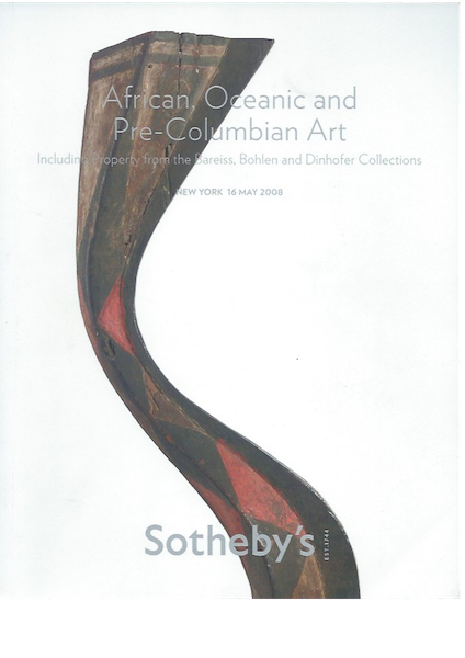 Item #15115 (Auction Catalogue) Sotheby's, May 16, 2008. AFRICAN, OCEANIC AND PRE-COLUMBIAN ART, INCLUDING PROPERTY FROM THE BOHLEN AND DINHOFER COLLECTIONS;