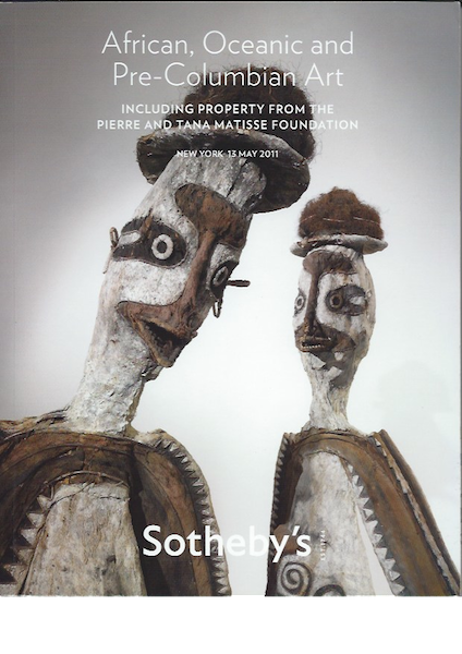 Item #15116 (Auction Catalogue) Sotheby's, May 13, 2011. AFRICAN, OCEANIC AND PRE-COLUMBIAN ART. INCLUDING PROPERTY FROM THE PIERRE AND TANA MATISSE FOUNDATION.;
