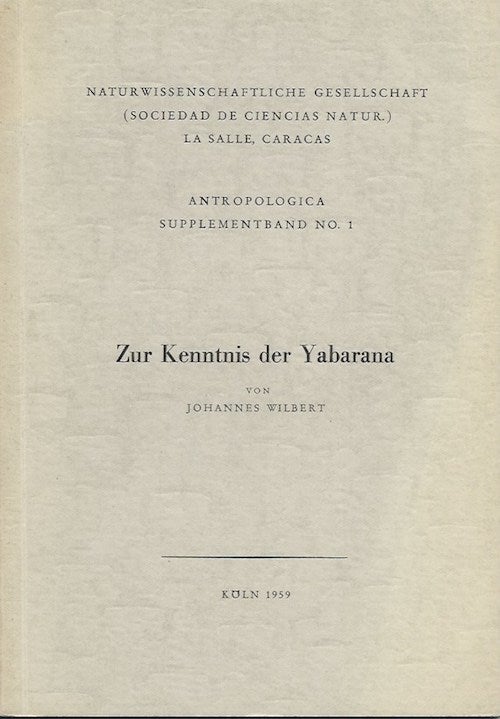 Item #15728 ZUR KENNTNIS DER YABARNA.; Antropologica Supplement No. 1. Johannes Wilbert.