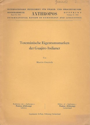 Item #15734 TOTEMISTISCHE ELGENTUMSMARKEN DER GUAJRO-INDIANER.; (Offprint, Anthropos, Vol. 56,...