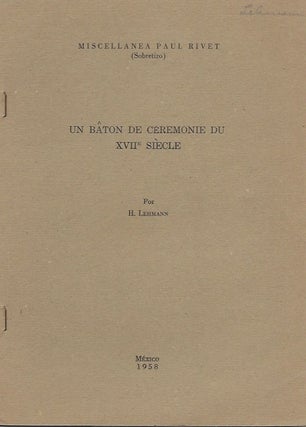 Item #15738 UN BATON DE CEREMONIE DU XVII SIECLE.; Miscellanea Paul Rivet (Sobretiro). H. Lehmann