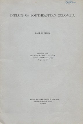 Item #15741 INDIANS OF SOUTHEASTERN COLOMBIA.; (Offprint, the Geographical Review, Vol. XXXVII,...