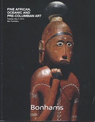 Item #15787 (Auction Catalogue) Bonhams, May 5, 2015. FINE AFRICAN, OCEANIC AND PRE-COLUMBIAN ART