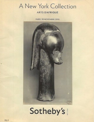 Item #15793 (Auction Catalogue) Sotheby's, November 20, 2010. A NEW YORK COLLECTION. ARTS D'AFRIQUE