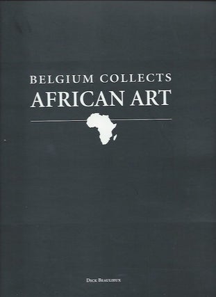 Item #15823 BELGIUM COLLECTS AFRICAN ART. Dick Beaulieux