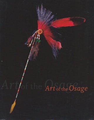 Item #15829 ART OF THE OSAGE. Garrick Bailey, Daniel Swan