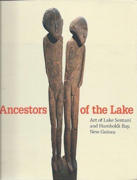 Item #15839 ANCESTORS OF THE LAKE. ART OF LAKE SENTANI AND HUMBOLDT BAY, NEW GUINEA. The Menil Collection. Virginia-Lee Webb.