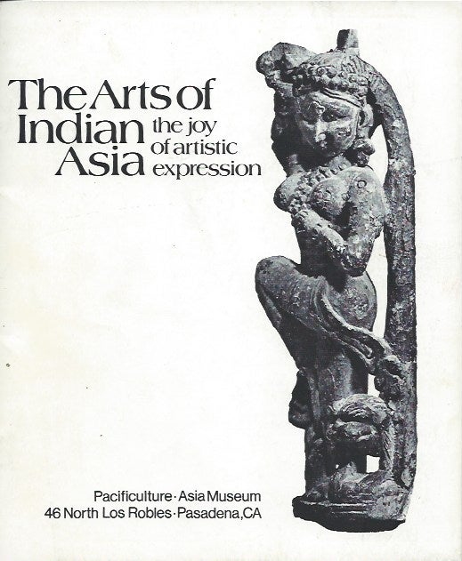 Item #15850 THE ARTS OF INDIAN ASIA. the Joy of Artistic Expression.