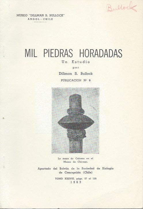 Item #15856 MIL PEIDRAS HORADAS.; Museo Dillman S. Bullock, Angol (Chile), Tomo XXVII. Dillman S. Bullock.
