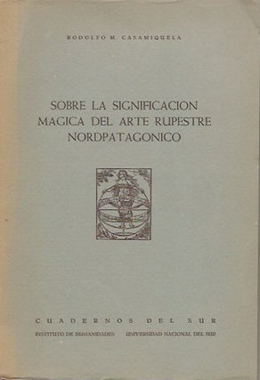 Item #15868 SOBRE LA SIGNIFICACION MAGICA DEL ARTE RUPESTRE NORDPATAGONIA.; Cuadernos del Sur,...
