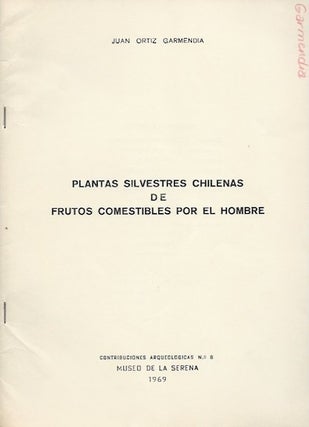 Item #15869 PLANTAS SILVESTRES CHILEANAS DE FRUTOS COMESTIBLES FOR EL HOMBRE.; Contribuciones...