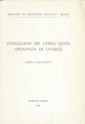 Item #15870 PETROGLYPHOS DEL CERRO QUINE (PROVINCIA DE LINARES). Norma Sanguinetti