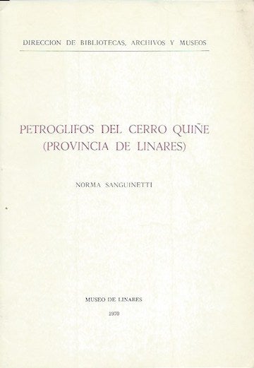 Item #15870 PETROGLYPHOS DEL CERRO QUINE (PROVINCIA DE LINARES). Norma Sanguinetti.