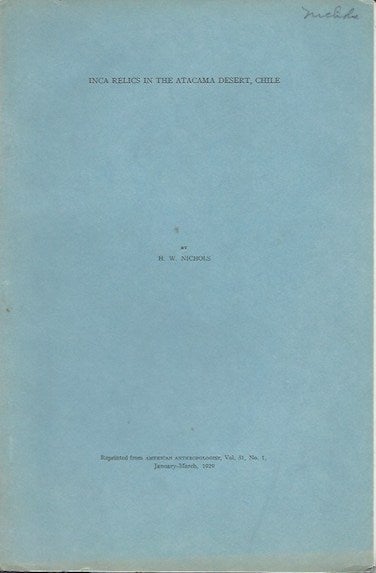 Item #15873 INCA RELICS IN THE ATACAMA DESERT, CHILE.; Offprint, American Anthropologist, Vol. 31, No. 1, 1929. H. W. Nichols.