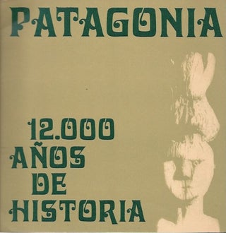 Item #15881 PATAGONIA: 12,000ANOS DE HISTORIA.; Universidad Nacional y Popular de Buenos Aires