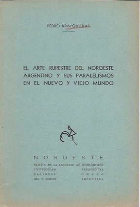Item #15882 EL ARTE RUPESTRE DEL NOROESTE ARGENTINO Y SUS PARALELISMOS EN EL NUEVO Y VIEJO...