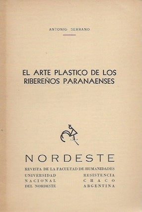 Item #15890 EL ARTE PLASTICO DE LOS RIBERENSO PARANAENSES.; Nordeste No 2, Universidad Nacional...
